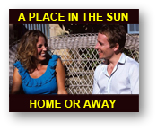 A place in the sun Home or Away